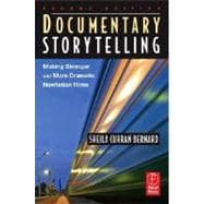 Documentary Storytelling Making Stronger and More Dramatic Nonfiction Films Documentary Storytelling Making Stronger and More Dramatic Nonfiction Films