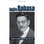 Emilio Rabasa and the Survival of Porfirian Liberalism