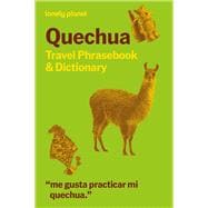 Lonely Planet Quechua Travel Phrasebook & Dictionary Learn Essential Phrases & Vocabulary   3,500 Wo
