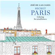 Zo de Las Cases Secret Paris: Coloring for mindfulness