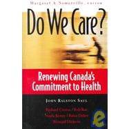 Do We Care?: Renewing Canada's Commitment to Health : Proceedings of the First Directions for Canadi