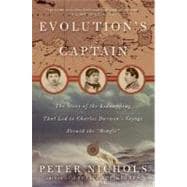 Evolution's Captain: The Story of the Kidnapping That Led to Charles Darwin's Voyage Aboard the Beag