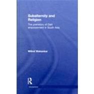 Subalternity and Religion: The Prehistory of Dalit Empowerment in South Asia
