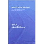 Health Care in Malaysia: The Dynamics of Provision, Financing and Access