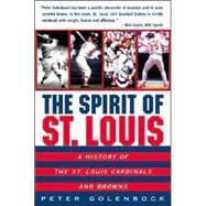 The Spirit of St. Louis: A History of the St. Louis Cardinals and Browns