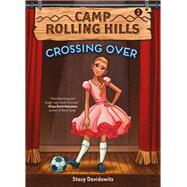 Crossing Over Camp Rolling Hills 2 Book Two Crossing Over