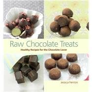 Raw Chocolate Treats Healthy Recipes for the Chocolate Lover
