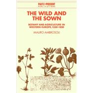 The Wild and the Sown: Botany and Agriculture in Western Europe, 13501850