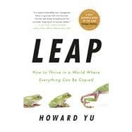 Leap How to Thrive in a World Where Everything Can Be Copied