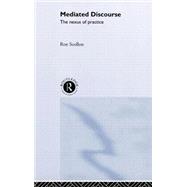 Mediated Discourse: The nexus of practice