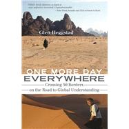 One More Day Everywhere Crossing 50 Borders on the Road to Global Understanding