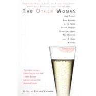 The Other Woman Twenty-one Wives, Lovers, and Others Talk Openly About Sex, Deception, Love, and Bet