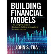 Building Financial Models The Complete Guide to Designing Building and Applying Projection Models Building Financial Models The Complete Guide to Designing Building and Applying Projection Models