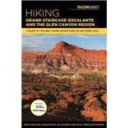 Hiking Grand Staircase-Escalante & the Glen Canyon Region A Guide to the Best Hiking Adventures in S