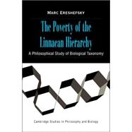 The Poverty of the Linnaean Hierarchy: A Philosophical Study of Biological Taxonomy