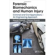 Forensic Biomechanics and Human Injury: Criminal and Civil Applications - An Engineering Approach
