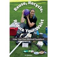 Reuse Recycle Reduce Your Waist