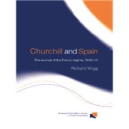 Churchill and Spain: The Survival of the Franco Regime, 19401945