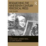 Researching the NineteenthCentury Periodical Press Case Studies Researching the NineteenthCentury Periodical Press Case Studies