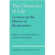 The Chemistry of Life: Eight Lectures on the History of Biochemistry