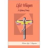 Life's Whispers : A Lifetime of Poetry