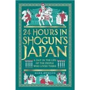 24 Hours in Shoguns Japan 24 Hours in Shoguns Japan