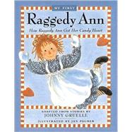 How Raggedy Ann Got Her Candy Heart (My First Raggedy Ann)