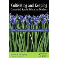 Cultivating and Keeping Committed Special Education Teachers : What Principals and District Leaders