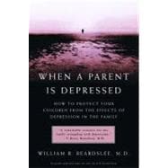 When a Parent is Depressed How To Protect Your Children From The Effects Of Depression In The Famil