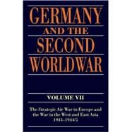 Germany and the Second World War Volume VII: The Strategic Air War in Europe and the War in the West