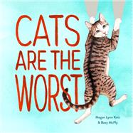 Cats Are the Worst (Cat Gift for Cat Lovers, Funny Cat Book)