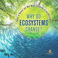 Why Do Ecosystems Change? Impact of Natural and Man-Made Influences to the Environment | Eco Systems Books Grade 3 | Children's Biology Books