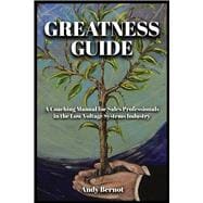 Greatness Guide A Coaching Manual for Sales Professionals in the Low Voltage Industry