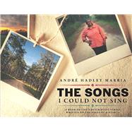 THE SONGS I COULD NOT SING A book of lifes descriptive verses written on the pages of a heart