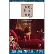Dog Eat Dog A Very Human Book About Dogs and Dog Shows