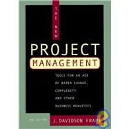 The New Project Management Tools for an Age of Rapid Change, Complexity, and Other Business Realities