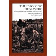 The Ideology of Slavery: Proslavery Thought in the Antebellum South, 1830-1860