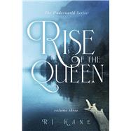 The Underworld Series Rise of the Queen Volume Three