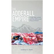 The Adderall Empire