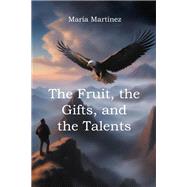 The Fruit the Gifts and the Talents