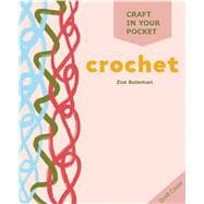 Craft in Your Pocket: Crochet All of the basics, techniques and stitches you need