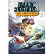 Don't Go Near the Water! (Spooky Sleuths, Bk. 3)