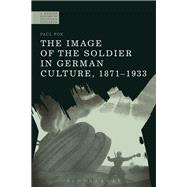 The Image of the Soldier in German Culture 18711933