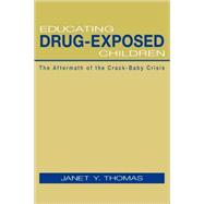 Educating Drug-Exposed Children: The Aftermath of the Crack-Baby Crisis