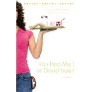 You Had Me at Good-bye A Novel