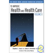 To Improve Health and Health Care: The Robert Wood Johnson Foundation Anthology, Volume X