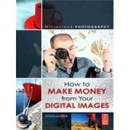 Microstock Photography: How to Make Money from Your Digital Images