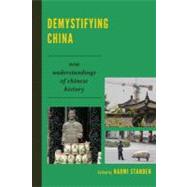 Demystifying China New Understandings of Chinese History