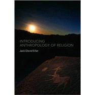 Introducing Anthropology of Religion: Culture to the Ultimate
