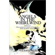 Angels in the Whirlwind: Jimmi Lee (First Woman in a Series of Four Books About Alcoholic Women